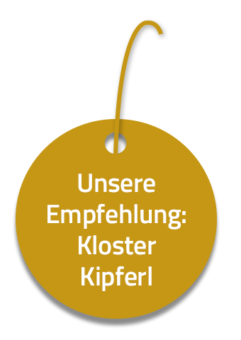 Unsere Empfehlung: Kloster Kipferl
